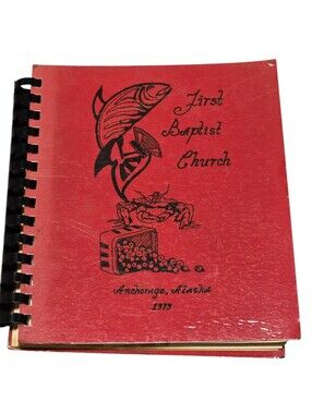 Vintage 1979 Anchorage, AK First Baptist Church Cookbook With Alaskana Recipes